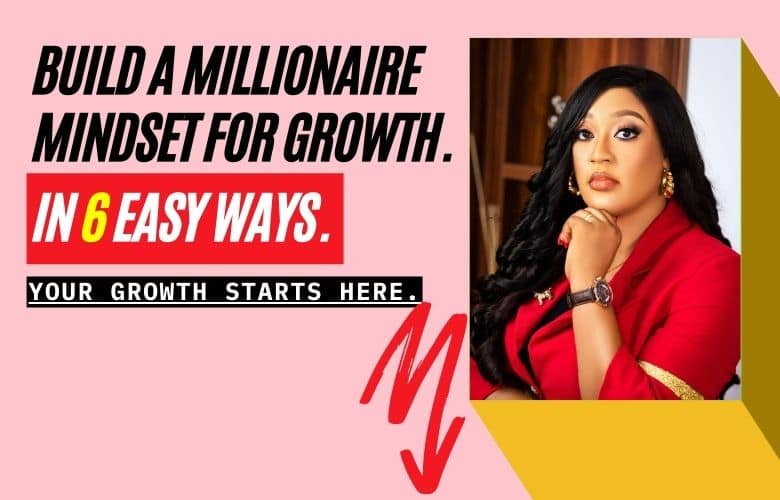 6 Easy Ways To Build A Millionaire Mindset For Growth